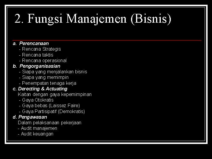 2. Fungsi Manajemen (Bisnis) a. Perencanaan - Rencana Strategis - Rencana taktis - Rencana