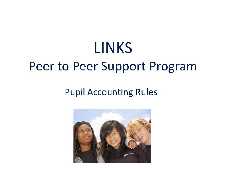 LINKS Peer to Peer Support Program Pupil Accounting Rules 