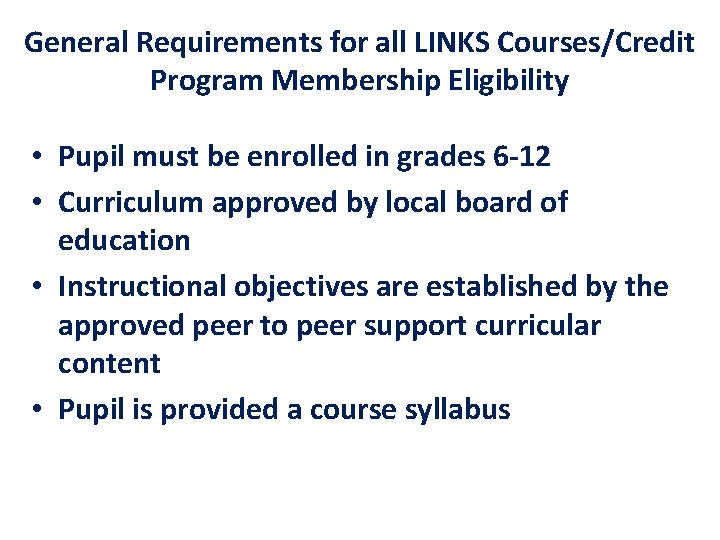 General Requirements for all LINKS Courses/Credit Program Membership Eligibility • Pupil must be enrolled