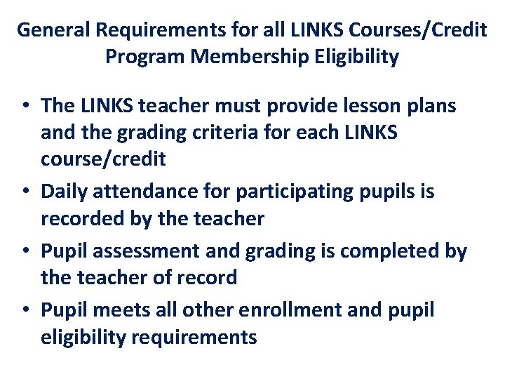 General Requirements for all LINKS Courses/Credit Program Membership Eligibility • The LINKS teacher must