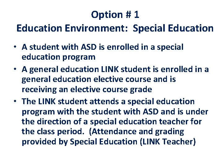 Option # 1 Education Environment: Special Education • A student with ASD is enrolled