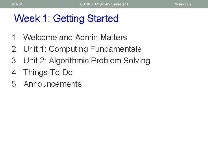 © NUS CS 1010 (AY 2014/5 Semester 1) Week 1: Getting Started 1. 2.