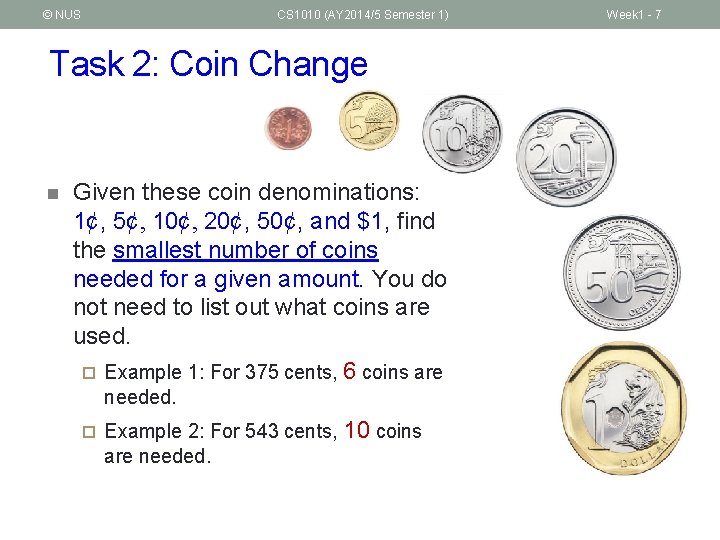 © NUS CS 1010 (AY 2014/5 Semester 1) Task 2: Coin Change n Given