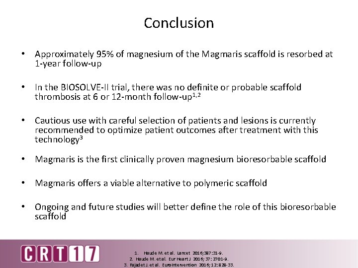 Conclusion • Approximately 95% of magnesium of the Magmaris scaffold is resorbed at 1