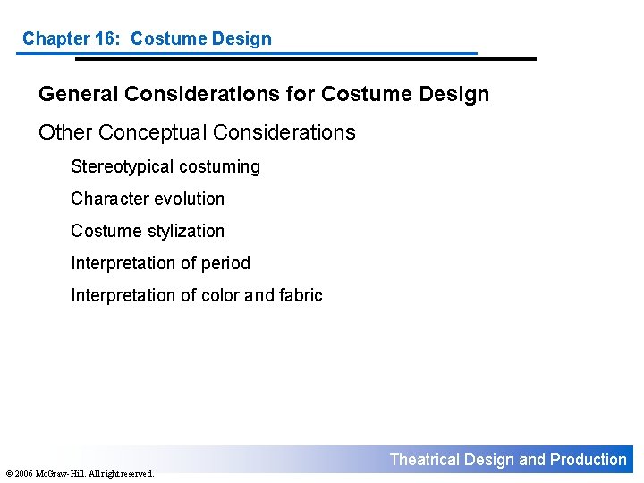 Chapter 16: Costume Design General Considerations for Costume Design Other Conceptual Considerations Stereotypical costuming