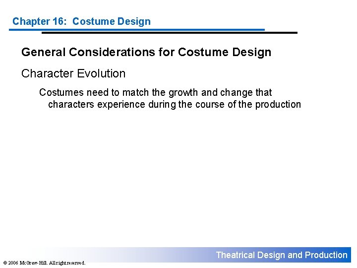 Chapter 16: Costume Design General Considerations for Costume Design Character Evolution Costumes need to