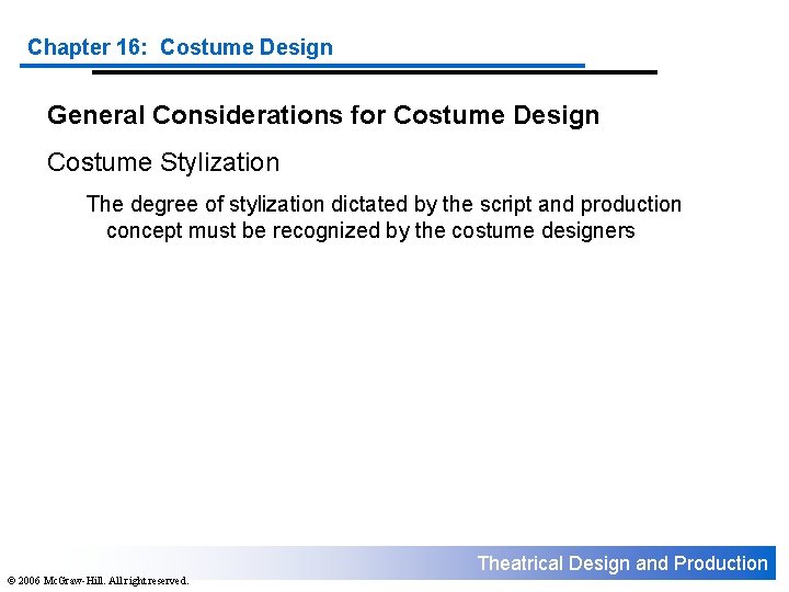 Chapter 16: Costume Design General Considerations for Costume Design Costume Stylization The degree of