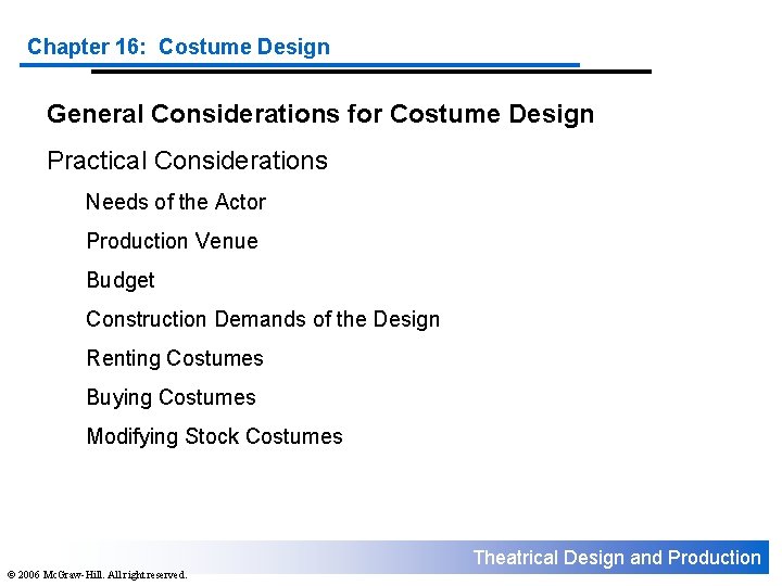 Chapter 16: Costume Design General Considerations for Costume Design Practical Considerations Needs of the