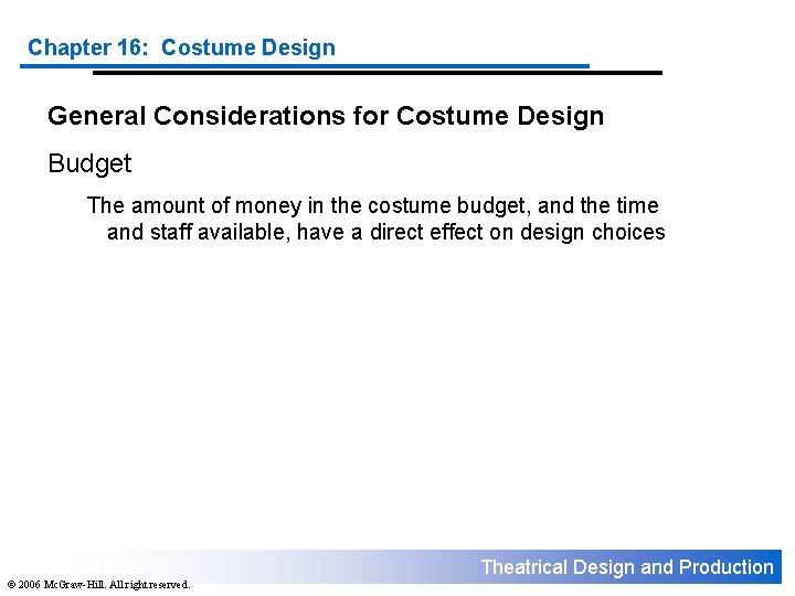 Chapter 16: Costume Design General Considerations for Costume Design Budget The amount of money