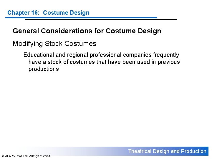 Chapter 16: Costume Design General Considerations for Costume Design Modifying Stock Costumes Educational and