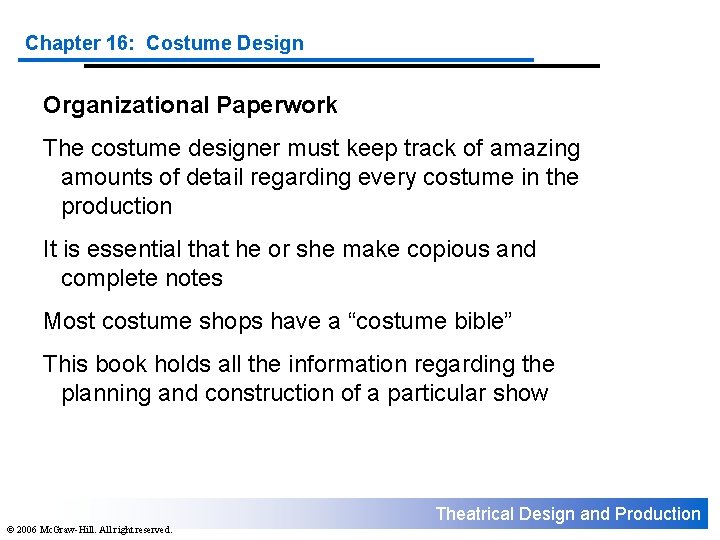 Chapter 16: Costume Design Organizational Paperwork The costume designer must keep track of amazing