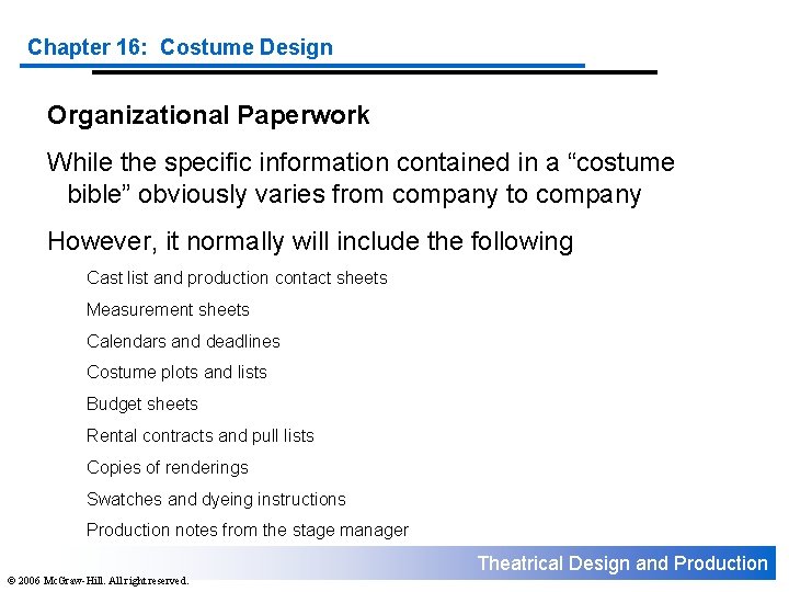 Chapter 16: Costume Design Organizational Paperwork While the specific information contained in a “costume