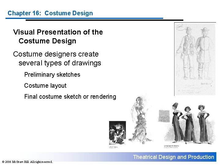 Chapter 16: Costume Design Visual Presentation of the Costume Design Costume designers create several