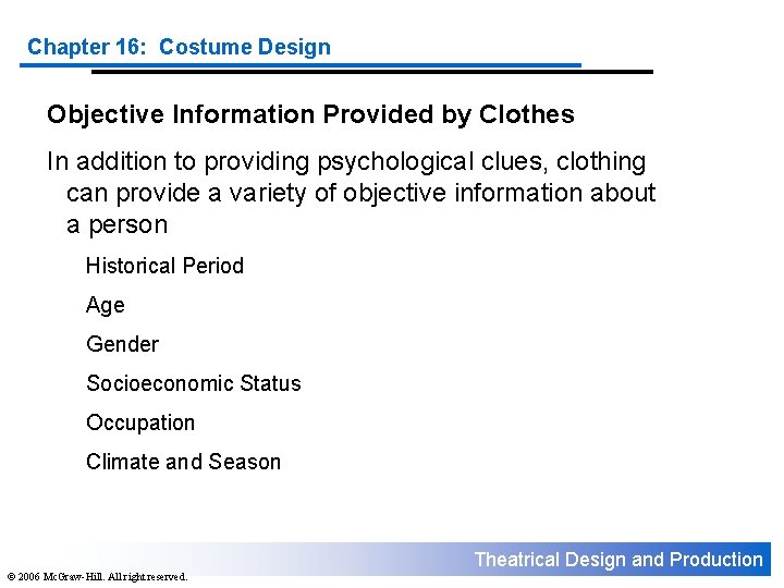 Chapter 16: Costume Design Objective Information Provided by Clothes In addition to providing psychological