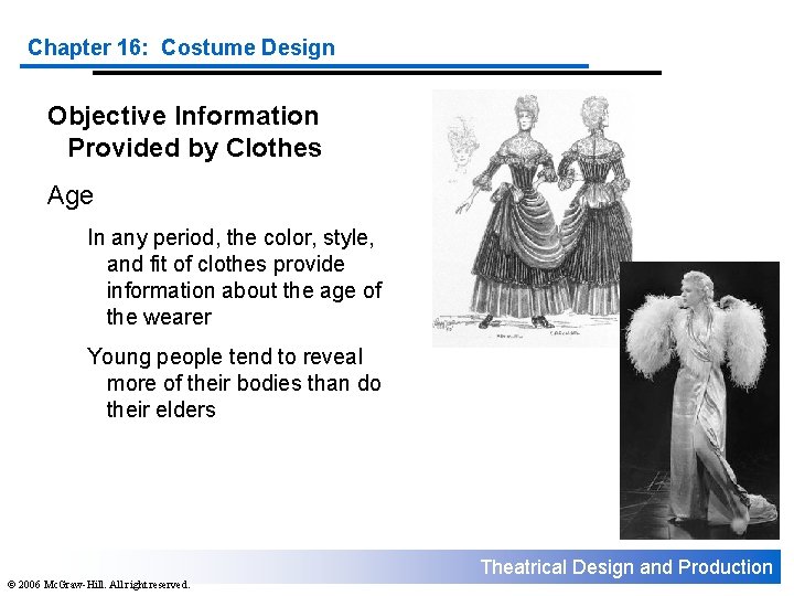 Chapter 16: Costume Design Objective Information Provided by Clothes Age In any period, the