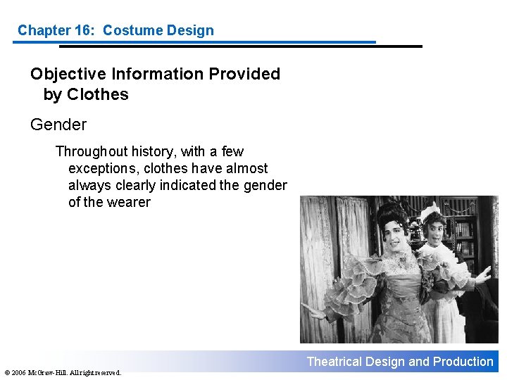 Chapter 16: Costume Design Objective Information Provided by Clothes Gender Throughout history, with a