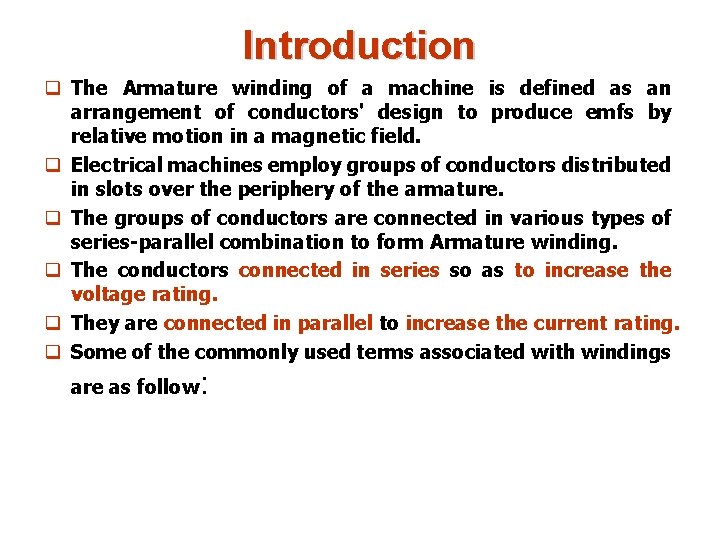 Introduction q The Armature winding of a machine is defined as an arrangement of