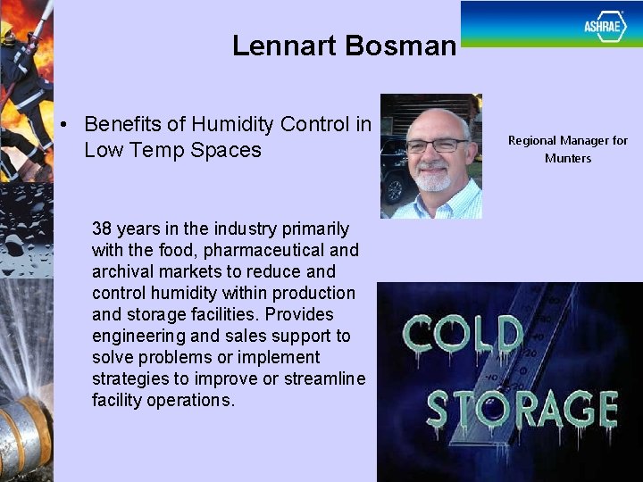 Lennart Bosman • Benefits of Humidity Control in Low Temp Spaces 38 years in