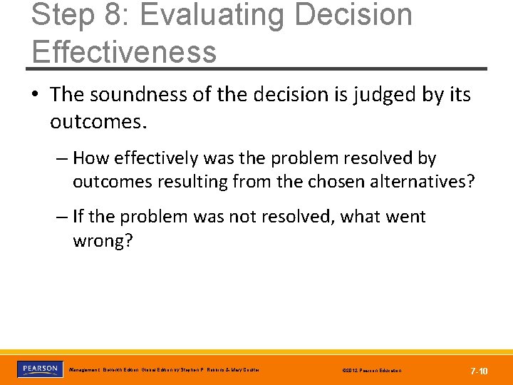 Step 8: Evaluating Decision Effectiveness • The soundness of the decision is judged by