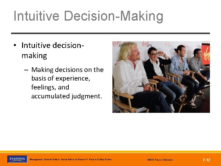 Intuitive Decision-Making • Intuitive decisionmaking – Making decisions on the basis of experience, feelings,