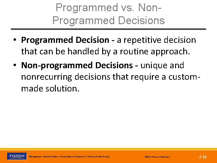 Programmed vs. Non. Programmed Decisions • Programmed Decision - a repetitive decision that can