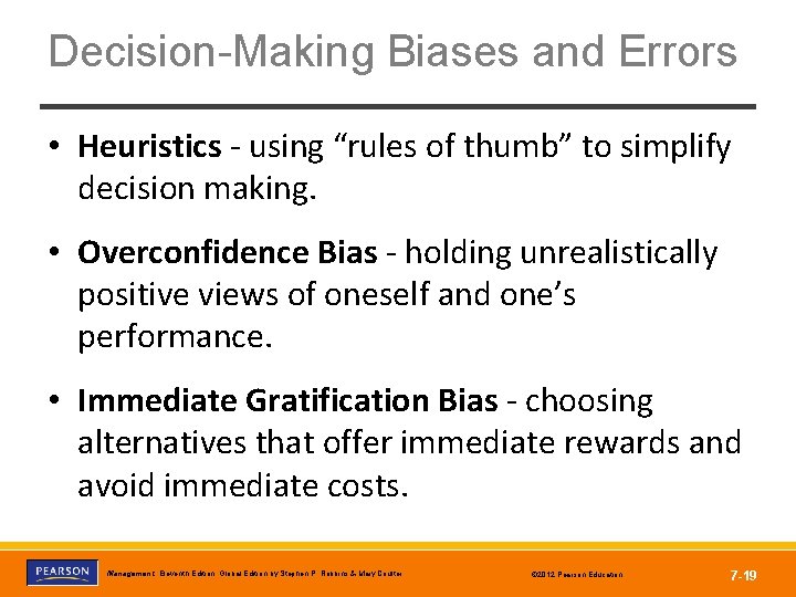 Decision-Making Biases and Errors • Heuristics - using “rules of thumb” to simplify decision