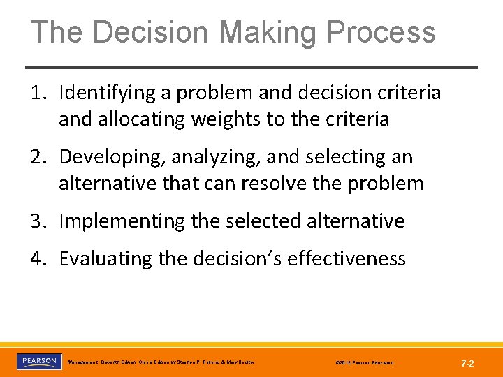 The Decision Making Process 1. Identifying a problem and decision criteria and allocating weights