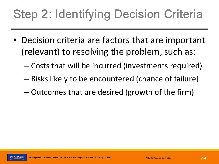 Step 2: Identifying Decision Criteria • Decision criteria are factors that are important (relevant)