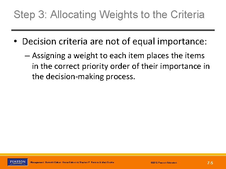 Step 3: Allocating Weights to the Criteria • Decision criteria are not of equal