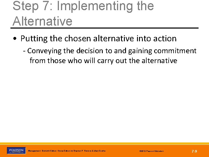 Step 7: Implementing the Alternative • Putting the chosen alternative into action - Conveying