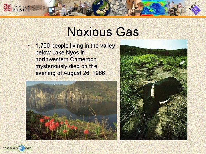 Noxious Gas • 1, 700 people living in the valley below Lake Nyos in