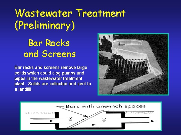 Wastewater Treatment (Preliminary) Bar Racks and Screens Bar racks and screens remove large solids