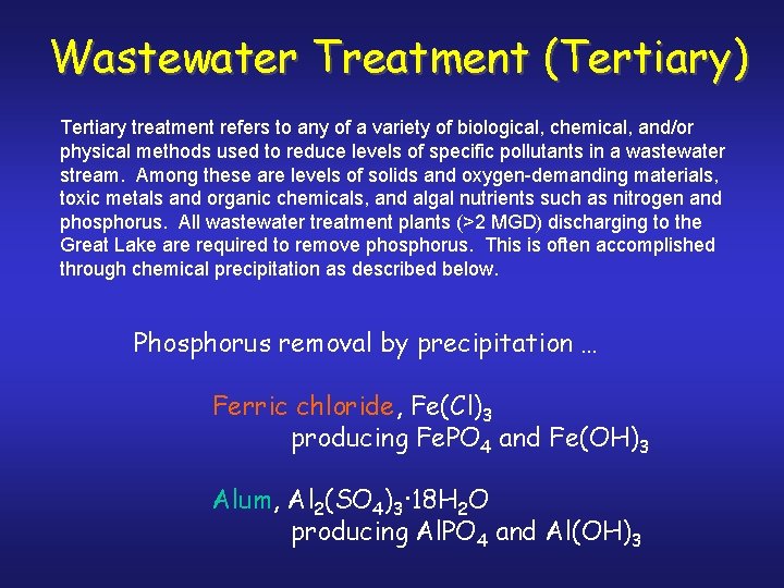 Wastewater Treatment (Tertiary) Tertiary treatment refers to any of a variety of biological, chemical,