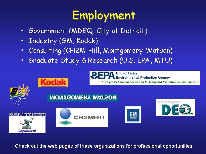 Employment • • Government (MDEQ, City of Detroit) Industry (GM, Kodak) Consulting (CH 2