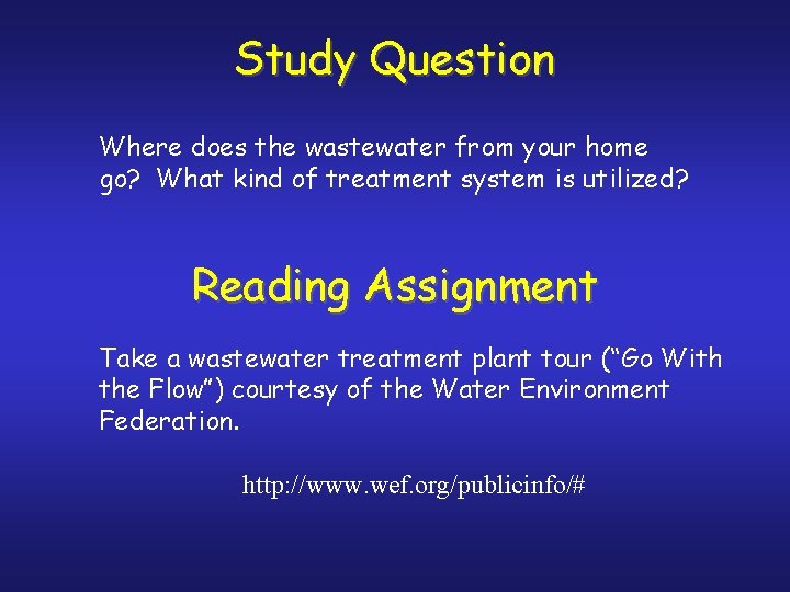 Study Question Where does the wastewater from your home go? What kind of treatment