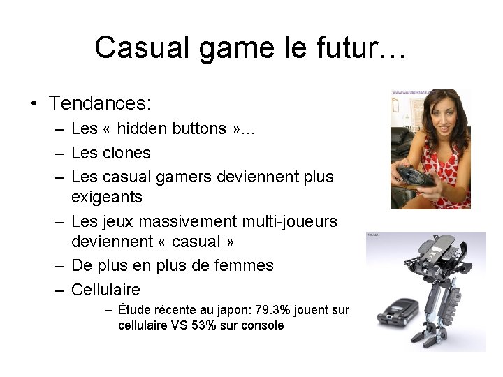 Casual game le futur… • Tendances: – Les « hidden buttons » … –