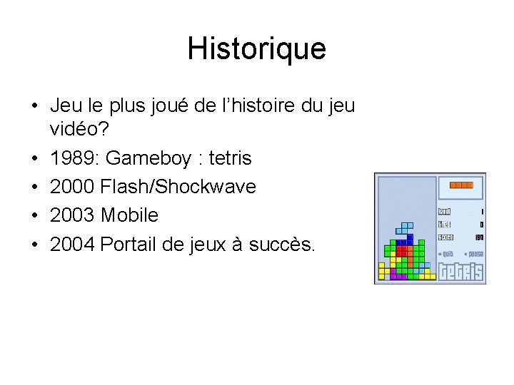 Historique • Jeu le plus joué de l’histoire du jeu vidéo? • 1989: Gameboy