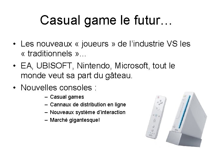Casual game le futur… • Les nouveaux « joueurs » de l’industrie VS les