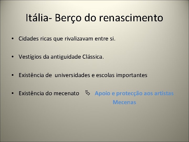 Itália- Berço do renascimento • Cidades ricas que rivalizavam entre si. • Vestígios da