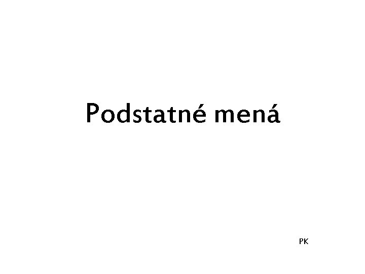 Podstatné mená PK 