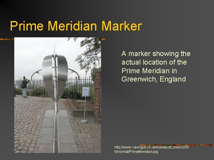 Prime Meridian Marker A marker showing the actual location of the Prime Meridian in