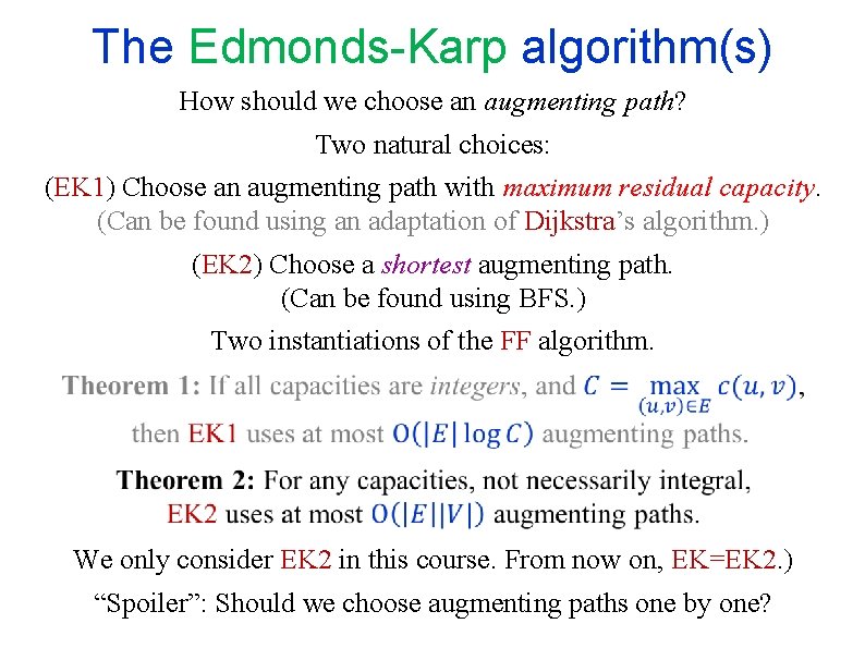 The Edmonds-Karp algorithm(s) How should we choose an augmenting path? Two natural choices: (EK The Edmonds-Karp algorithm(s) How should we choose an augmenting path? Two natural choices: (EK