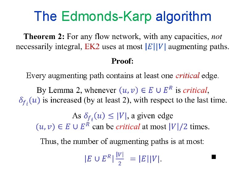 The Edmonds-Karp algorithm Proof: Every augmenting path contains at least one critical edge. Thus, The Edmonds-Karp algorithm Proof: Every augmenting path contains at least one critical edge. Thus,