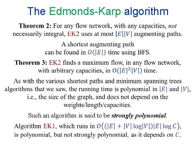 The Edmonds-Karp algorithm Such an algorithm is said to be strongly polynomial. The Edmonds-Karp algorithm Such an algorithm is said to be strongly polynomial.