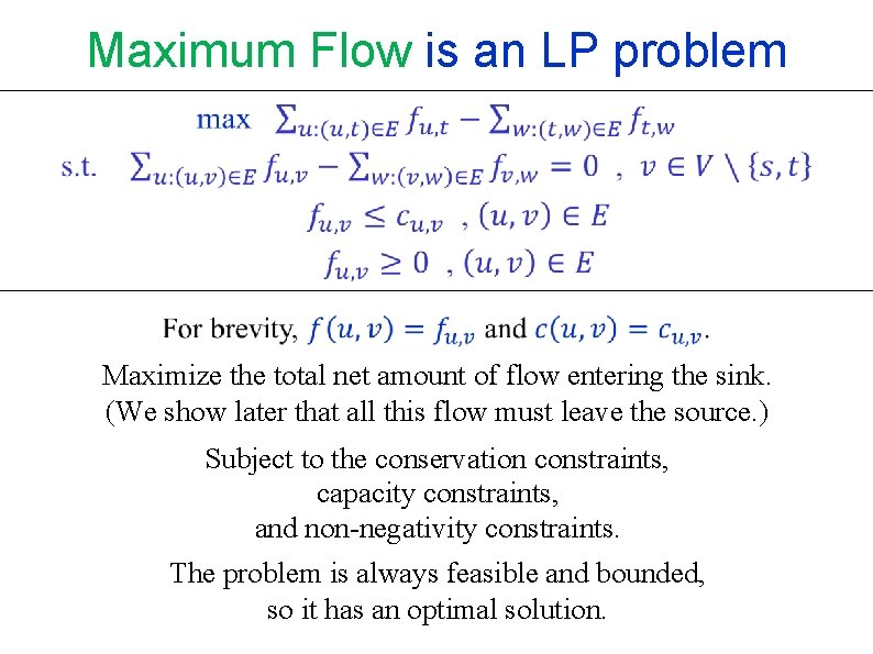 Maximum Flow is an LP problem Maximize the total net amount of flow entering Maximum Flow is an LP problem Maximize the total net amount of flow entering