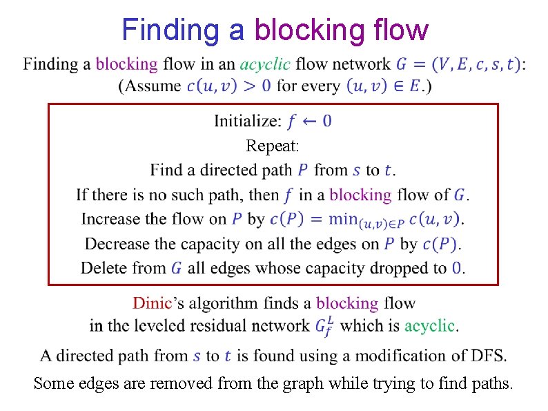 Finding a blocking flow Repeat: Some edges are removed from the graph while trying Finding a blocking flow Repeat: Some edges are removed from the graph while trying
