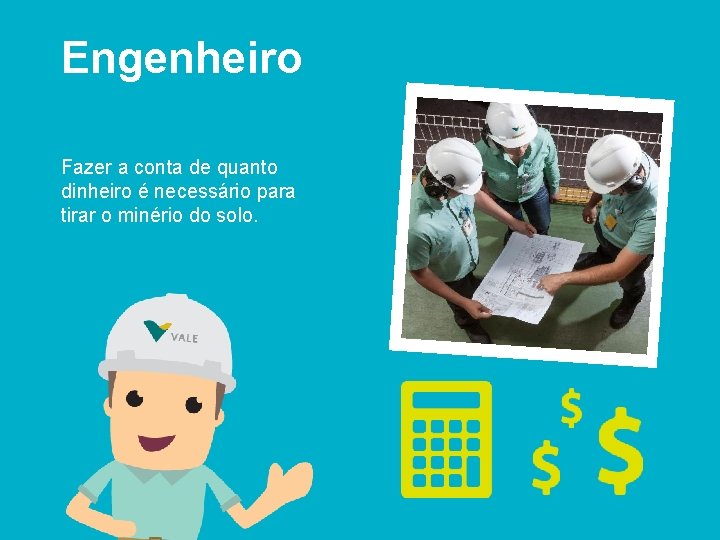 Engenheiro Fazer a conta de quanto dinheiro é necessário para tirar o minério do