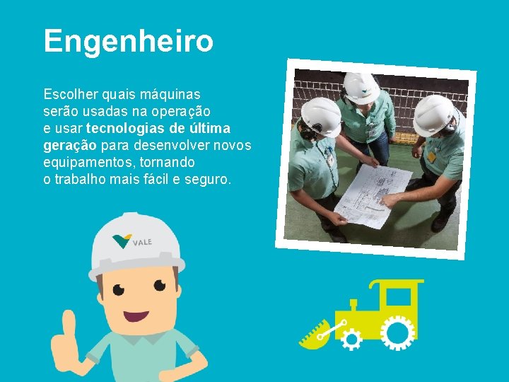 Engenheiro Escolher quais máquinas serão usadas na operação e usar tecnologias de última geração