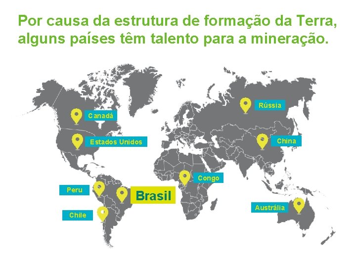 Por causa da estrutura de formação da Terra, alguns países têm talento para a