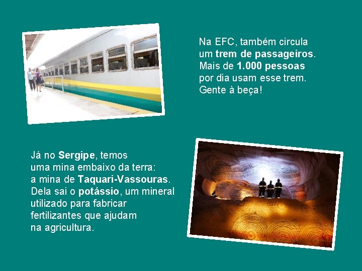 Na EFC, também circula um trem de passageiros. Mais de 1. 000 pessoas por